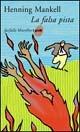 La falsa pista. Le inchieste del commissario Wallander. Vol. 5 - Henning Mankell - Libro Marsilio 2004, Farfalle | Libraccio.it