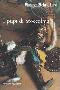 I pupi di Stoccolma - Vincenzo S. Luisi - Libro Marsilio 2004, Farfalle | Libraccio.it