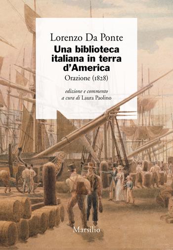 Una biblioteca italiana in terra d'America. Orazione (1828) - Lorenzo Da Ponte - Libro Marsilio 2019, I giorni | Libraccio.it