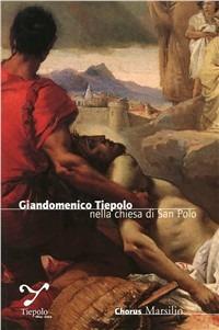 Giandomenico Tiepolo nella chiesa di San Polo - Filippo Pedrocco, Andrea Missori - Libro Marsilio 2004, Guide. Chiese di Venezia | Libraccio.it