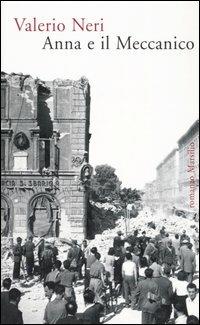 Anna e il meccanico - Valerio Neri - Libro Marsilio 2005, Romanzi e racconti | Libraccio.it