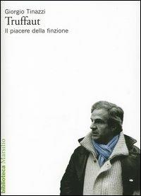 Truffaut. Il piacere della finzione - Giorgio Tinazzi - Libro Marsilio 2004, Biblioteca | Libraccio.it