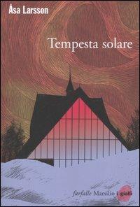 Tempesta solare. I casi di Rebecka Martinsson. Vol. 1 - Åsa Larsson - Libro Marsilio 2005, Farfalle | Libraccio.it