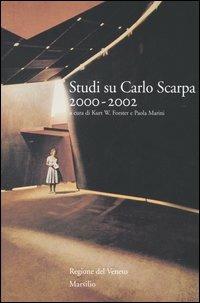 Studi su Carlo Scarpa 2000-2002  - Libro Marsilio 2005, Studi su Carlo Scarpa | Libraccio.it