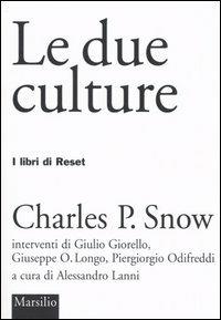 Le due culture - Charles P. Snow - Libro Marsilio 2005, I libri di Reset | Libraccio.it
