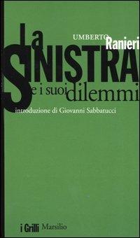 La sinistra e i suoi dilemmi - Umberto Ranieri - Libro Marsilio 2005, I grilli | Libraccio.it
