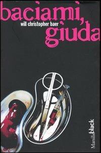 Baciami, Giuda - Will C. Baer - Libro Marsilio 2005, Black | Libraccio.it