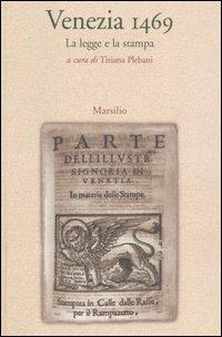 Venezia 1469. La legge e la stampa  - Libro Marsilio 2005, Letteratura universale. Albrizziana | Libraccio.it