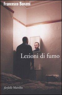 Lezioni di fumo - Francesco Bonami - Libro Marsilio 2005, Farfalle | Libraccio.it