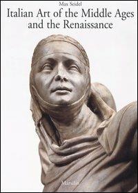 Italian Art of the Middle Ages and the Renaissance. Vol. 2: Architecture and sculpture. - Max Seidel - Libro Marsilio 2006, Kunsthistoriches Institut in Florence | Libraccio.it