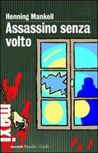 Assassino senza volto. Le inchieste del commissario Wallander. Vol. 1 - Henning Mankell - Libro Marsilio 2005, Farfalle | Libraccio.it