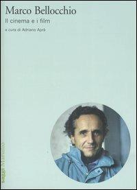 Marco Bellocchio. Il cinema e i film  - Libro Marsilio 2005, Saggi. Nuovocinema | Libraccio.it