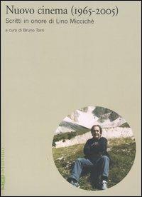 Nuovo cinema (1965-2005). Scritti in onore di Lino Miccichè  - Libro Marsilio 2005, Saggi. Nuovocinema | Libraccio.it