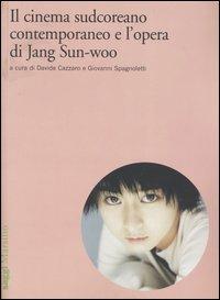 Il cinema sudcoreano contemporaneo e l'opera di Jang Sun-woo  - Libro Marsilio 2005, Saggi. Nuovocinema | Libraccio.it