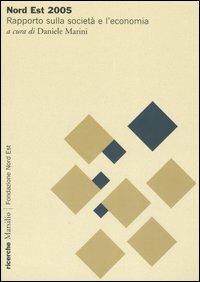 Nord Est 2005. Rapporto sulla società e l'economia  - Libro Marsilio 2005, Ricerche | Libraccio.it