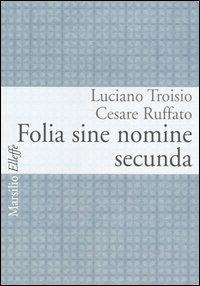 Folia sine nomine secunda  - Libro Marsilio 2005, Elleffe | Libraccio.it