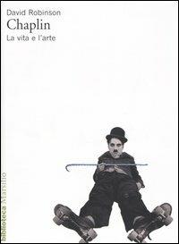 Chaplin. La vita e l'arte - David Robinson - Libro Marsilio 2005, Biblioteca | Libraccio.it