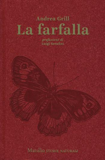 La farfalla - Andrea Grill - Libro Marsilio 2019, Storie naturali | Libraccio.it