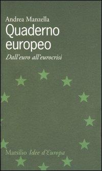 Quaderno europeo. Dall'euro all'eurocrisi - Andrea Manzella - Libro Marsilio 2006, Idee d'Europa | Libraccio.it