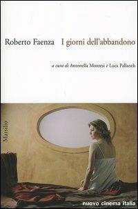 I giorni dell'abbandono - Roberto Faenza - Libro Marsilio 2005, Nuovo cinema Italia | Libraccio.it