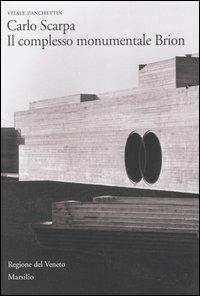 Carlo Scarpa. Il complesso monumentale Brion - Vitale Zanchettin - Libro Marsilio 2006, Studi su Carlo Scarpa | Libraccio.it