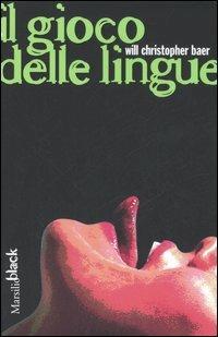 Il gioco delle lingue - Will C. Baer - Libro Marsilio 2006, Black | Libraccio.it