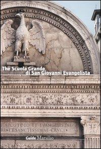 The Scuola Grande di San Giovanni Evangelista - Chiara Vazzoler - Libro Marsilio 2006, Guide | Libraccio.it