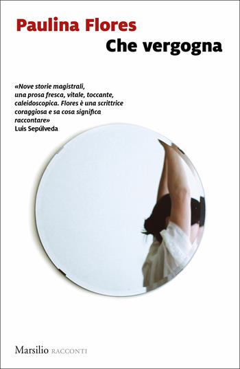 Che vergogna - Paulina Flores - Libro Marsilio 2019, Romanzi e racconti | Libraccio.it