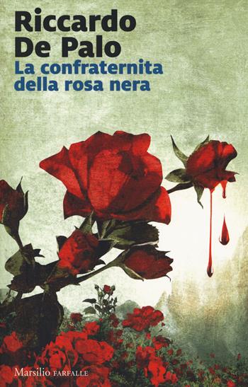 La confraternita della rosa nera - Riccardo De Palo - Libro Marsilio 2019, Farfalle | Libraccio.it