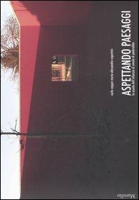 Aspettando paesaggi. La scuola dell'infanzia di Covolo di Pederobba - Carlo Cappai, M. Alessandra Segantini - Libro Marsilio 2005, Libri illustrati | Libraccio.it