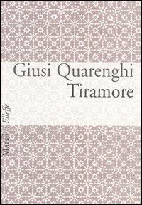 Tiramore - Giusi Quarenghi - Libro Marsilio 2006, Elleffe | Libraccio.it
