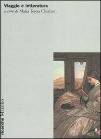 Viaggio e letteratura  - Libro Marsilio 2006, Ricerche | Libraccio.it