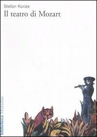Il teatro di Mozart - Stefan Kunze - Libro Marsilio 2006, Biblioteca | Libraccio.it