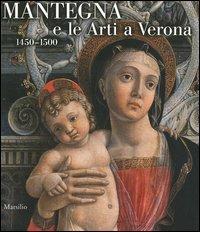 Mantegna e le arti a Verona (1450-1500). Catalogo della mostra (Verona, 16 settembre 2006-14 gennaio 2007)  - Libro Marsilio 2006 | Libraccio.it