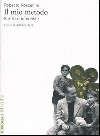 Il mio metodo. Scritti e interviste - Roberto Rossellini - Libro Marsilio 2006, Biblioteca | Libraccio.it