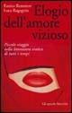 Elogio dell'amore vizioso - Enrico Remmert, Luca Ragagnin - Libro Marsilio 2006, Gli specchi della memoria | Libraccio.it