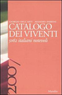 Catalogo dei viventi 2007. 5062 italiani notevoli - Giorgio Dell'Arti, Massimo Parrini - Libro Marsilio 2006, I tascabili Marsilio | Libraccio.it