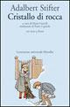 Cristallo di rocca - Adalbert Stifter - Libro Marsilio 2006, Letteratura universale. Gli elfi | Libraccio.it