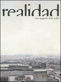 Realidad. Arte spagnola della realtà. Catalogo della mostra (Potenza, 22 settembre 2006-14 gennaio 2007). Ediz. italiana e spagnola  - Libro Marsilio 2006, Piazze d'Italia | Libraccio.it