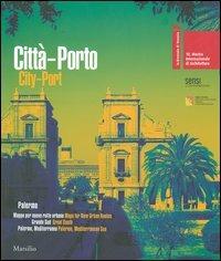 La Biennale di Venezia. 10ª Mostra internazionale di architettura. Città-Porto. Palermo. Catalogo della mostra (Venezia, 2006). Ediz. italiana e inglese  - Libro Marsilio 2006, Cataloghi. La Biennale di Venezia | Libraccio.it