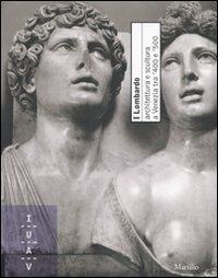 I Lombardo. Architettura e scultura a Venezia tra '400 e '500. Ediz. illustrata  - Libro Marsilio 2007 | Libraccio.it