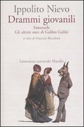 Drammi giovanili. Emanuele-Gli ultimi anni di Galileo Galilei