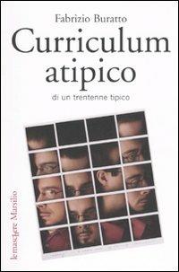 Curriculum atipico di un trentenne tipico - Fabrizio Buratto - Libro Marsilio 2007, Le maschere | Libraccio.it