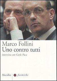 Uno contro tutti. Intervista con Carlo Puca - Marco Follini, Carlo Puca - Libro Marsilio 2007, Formiche | Libraccio.it