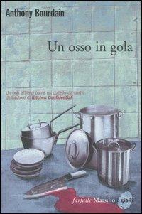 Un osso in gola - Anthony Bourdain - Libro Marsilio 2007, Farfalle | Libraccio.it