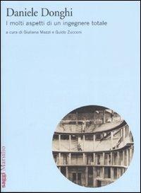 Daniele Donghi. I molti aspetti di un ingegnere totale  - Libro Marsilio 2007, Saggi. Polis. Architettura e urbanistica | Libraccio.it