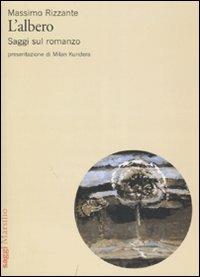 L'albero. Saggi sul romanzo - Massimo Rizzante - Libro Marsilio 2007, Saggi | Libraccio.it
