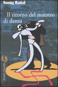 Il ritorno del maestro di danza - Henning Mankell - Libro Marsilio 2007, Farfalle | Libraccio.it