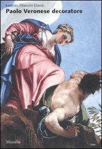 Paolo Veronese decoratore. Ediz. illustrata - Lorenzo Finocchi Ghersi - Libro Marsilio 2007, Libri illustrati | Libraccio.it