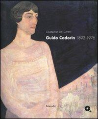 Guido Cadorin 1892-1976. Catalogo della mostra (Venezia, 24 marzo-13 maggio 2007). Ediz. illustrata - Giuseppina Dal Canton, Pierre Rosenberg, Jean Clair - Libro Marsilio 2007 | Libraccio.it